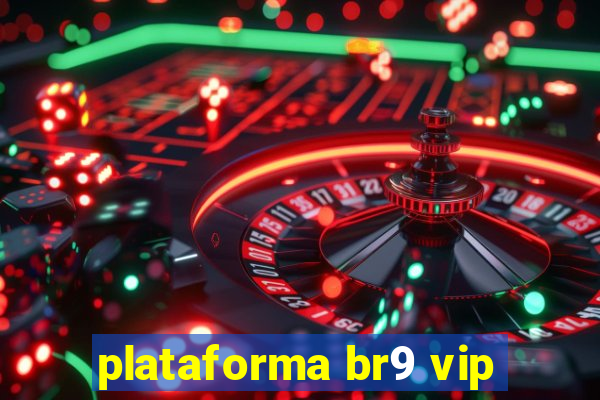 plataforma br9 vip